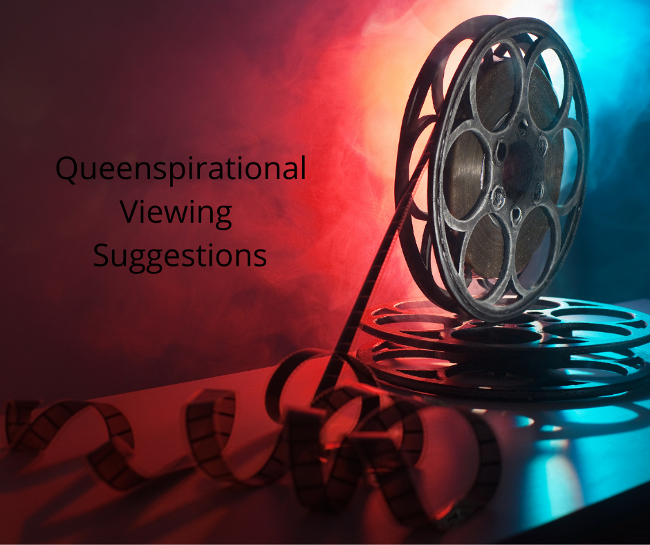 Queenspirational Viewing Suggestions - Blog Post 